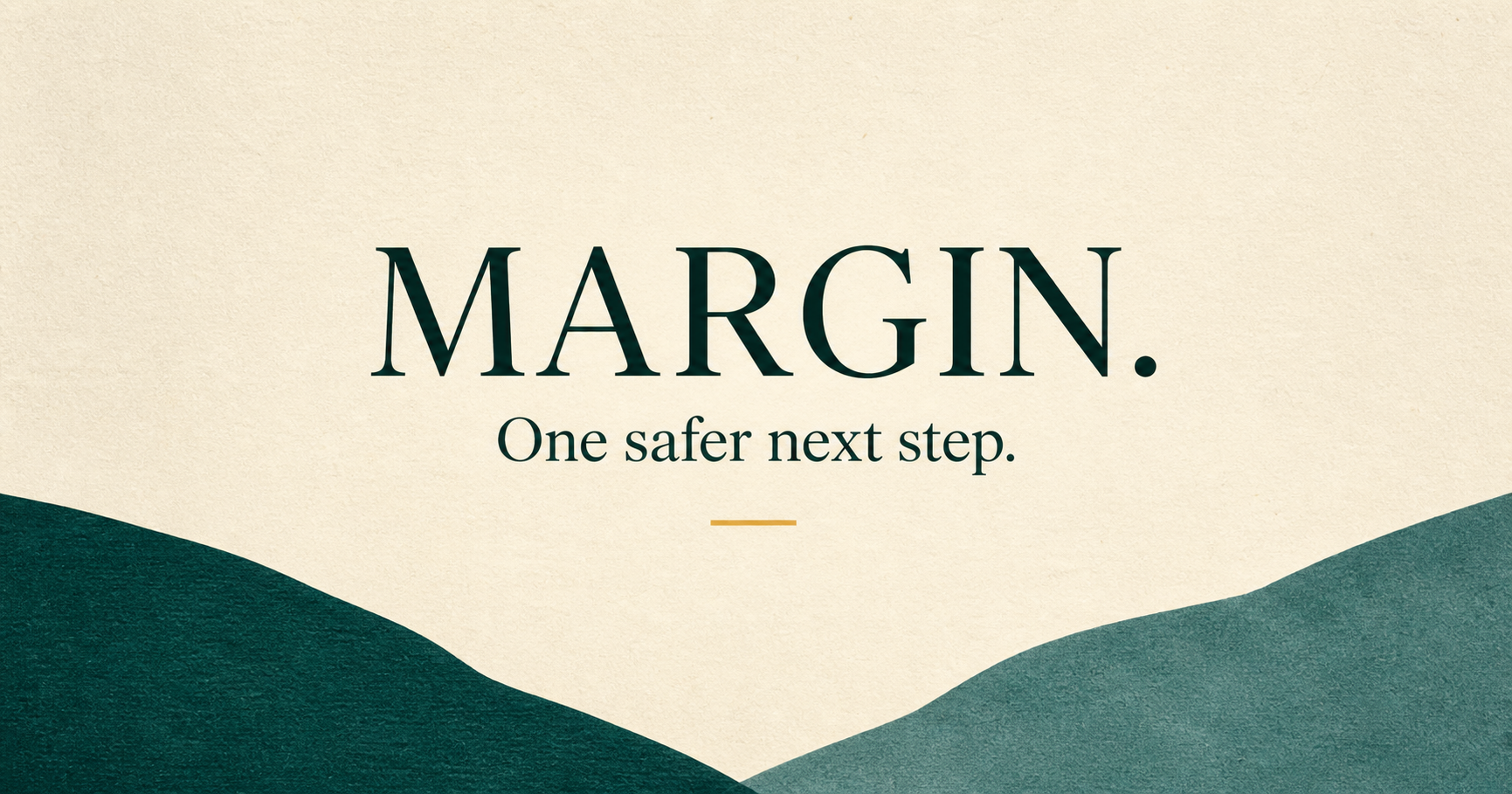 MARGIN wordmark above the phrase One safer next step, framed by two quiet green horizon shapes.
